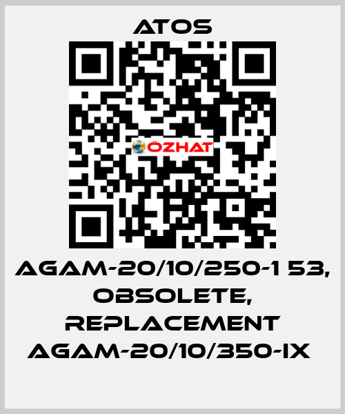 AGAM-20/10/250-1 53, obsolete, replacement AGAM-20/10/350-IX  Atos