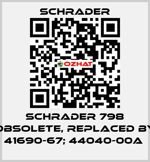  Schrader 798 obsolete, replaced by 41690-67; 44040-00A  Schrader