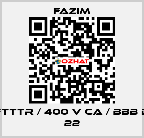 FTTTR / 400 V CA / BBB D 22 Fazim