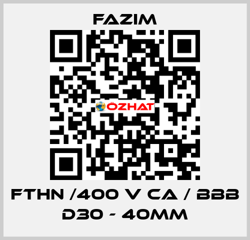 FTHN /400 V CA / BBB D30 - 40mm Fazim