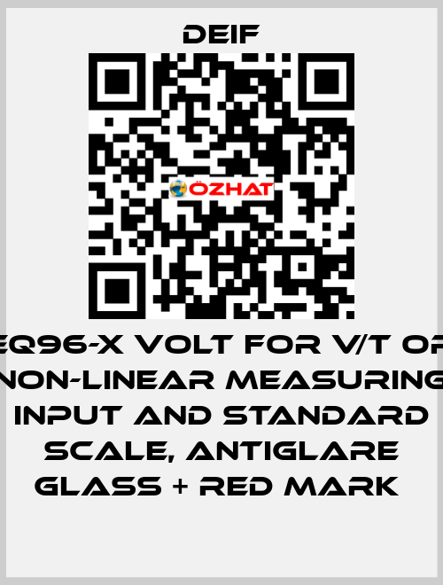 EQ96-X VOLT FOR V/T OR NON-LINEAR MEASURING INPUT AND STANDARD SCALE, ANTIGLARE GLASS + RED MARK  Deif