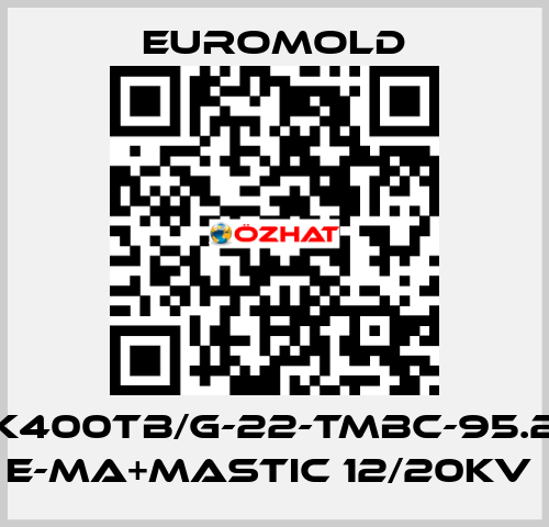 3X(K400TB/G-22-TMBC-95.240) E-MA+MASTIC 12/20KV  EUROMOLD