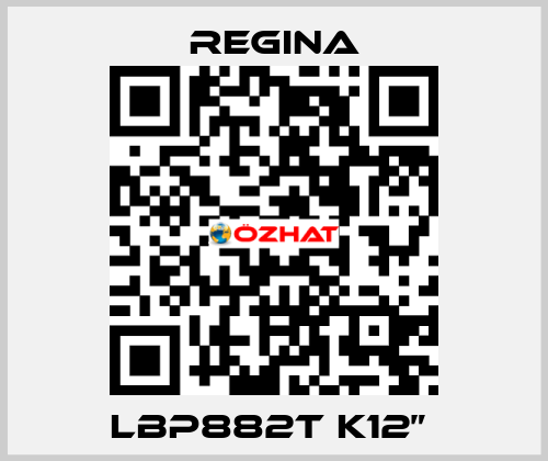 LBP882T K12”  Regina