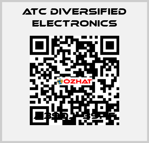 A390j -39pF ATC Diversified Electronics