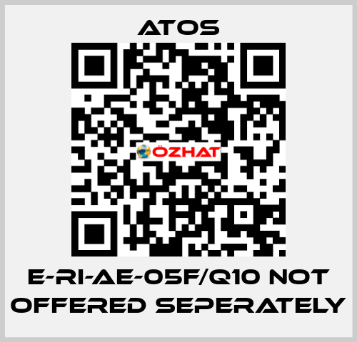 E-RI-AE-05F/Q10 not offered seperately Atos