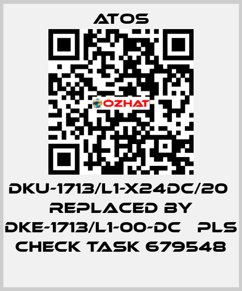 DKU-1713/L1-X24DC/20  replaced by DKE-1713/L1-00-DC   pls check task 679548 Atos