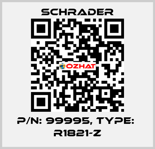 P/N: 99995, Type:  R1821-Z Schrader