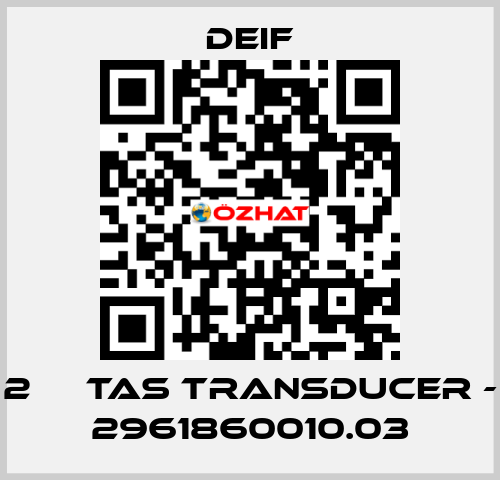 2 	  TAS TRANSDUCER - 2961860010.03 Deif