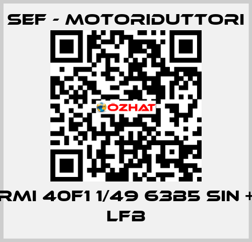 RMI 40F1 1/49 63B5 SIN + LFB SEF - MOTORIDUTTORI