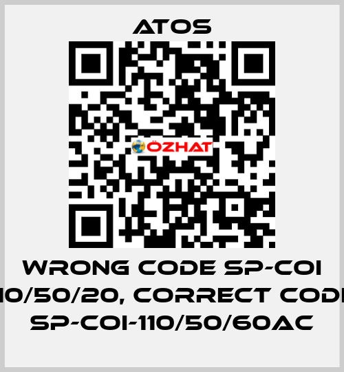 wrong code SP-COI 110/50/20, correct code SP-COI-110/50/60AC Atos