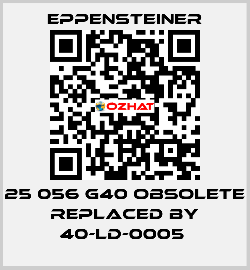 25 056 G40 OBSOLETE REPLACED BY 40-LD-0005  Eppensteiner